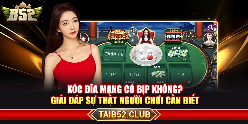 Xóc Đĩa Mạng Có Bịp Không? Giải Đáp Sự Thật Người Chơi Cần Biết